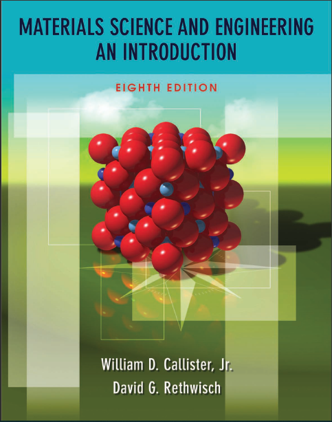 Materials Science and Engineering An Introduction by Callister & Rethwisch - 8th Edition pdf 