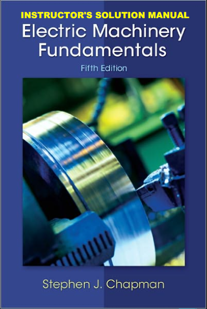 Solutions Manual for Electric Machinery Fundamentals by Stephen J. Chapman - 5th Edition pdf