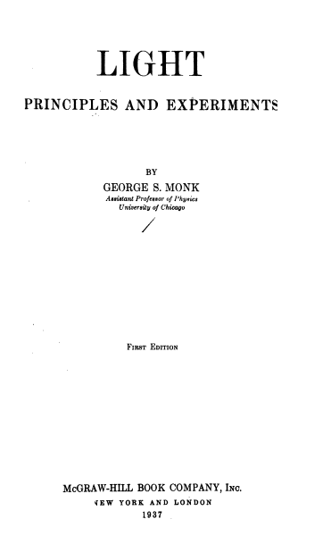 Light Principles And Experiments by George S. Monk - 1st Edition 