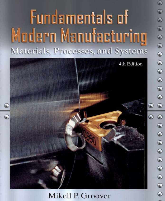 FUNDAMENTALS OF MODERN MANUFACTURING Materials, Processes, and Systems by Groover - 4th Edition pdf