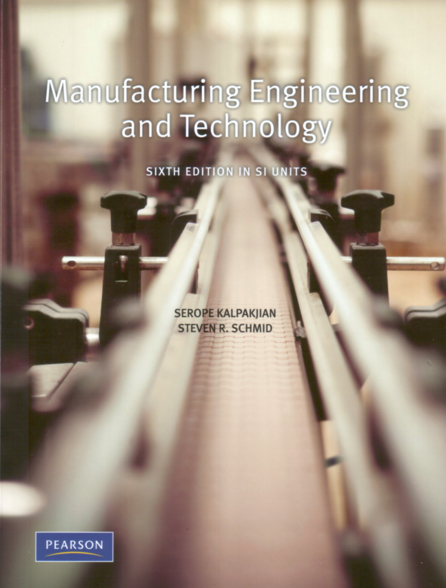 MANUFACTURING ENGINEERING AND TECHNOLOGY by Kalpakjian, Schmid &  Musa - 6th Edition pdf